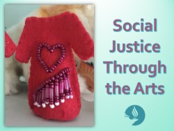 Social Justice Through the Arts Social Justice Through the Arts