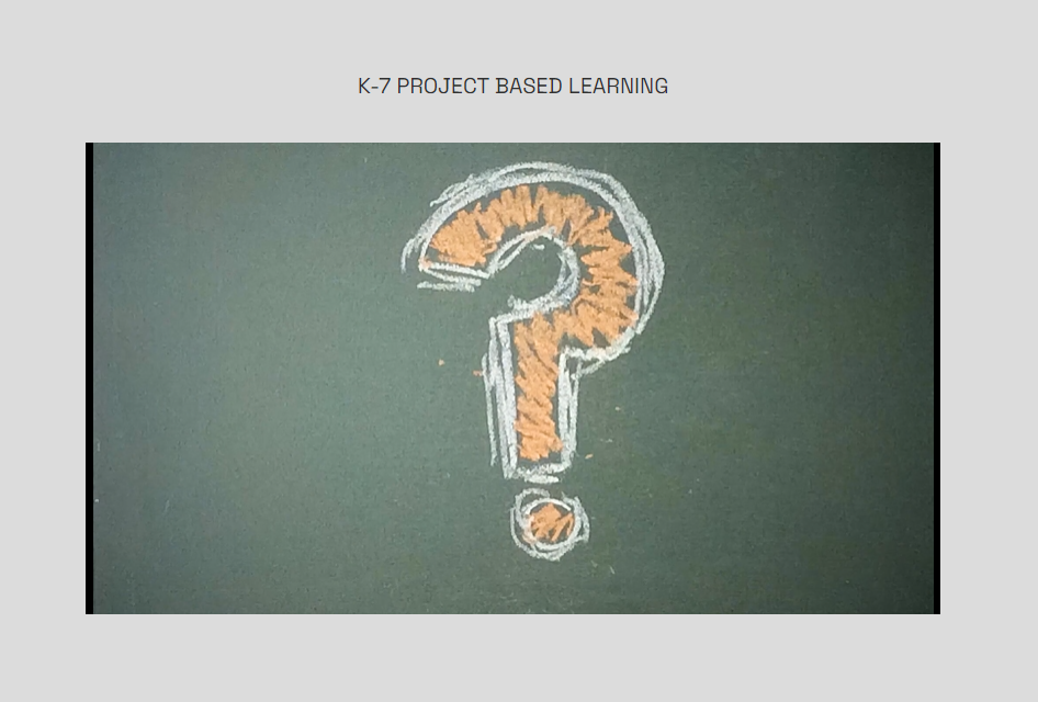 K-7 Project Based Learning Resource Hub
